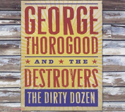 George Thorogood - The Dirty Dozen CD