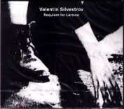 VALENTIN SILVESTROV - REQUIEM FOR LARISSA CD