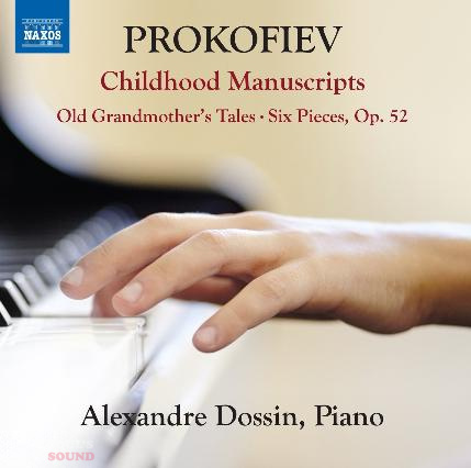 PROKOFIEV: Dossin Old Grandmother's Tales, Op. 31 / 6 Pieces, Op. 52 / Childhood Manuscripts CD