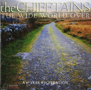 THE CHIEFTAINS - THE WIDE WORLD OVER:  A 40 YEAR CELEBRATION CD