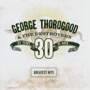 George Thorogood - Greatest Hits: 30 Years Of Rock CD