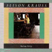 Alison Krauss - Too Late To Cry CD