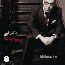 Bill Charlap Trio - Uptown, Downtown CD