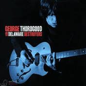 George Thorogood - George Thorogood And The Delaware Destroyers CD