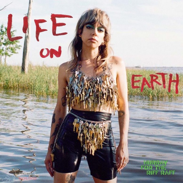 Hurray for the Riff Raff Life on Earth CD