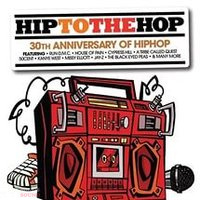 Various Artists - Hip To The Hop: 30th Anniversary Of Hip Hop CD