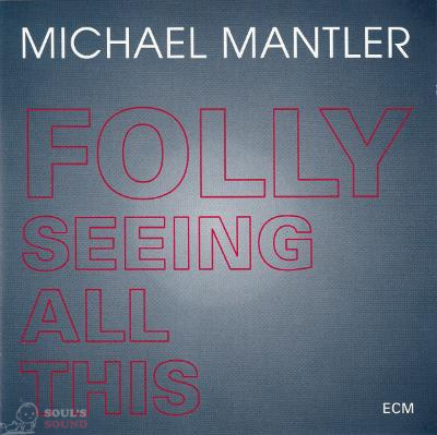 Michael Mantler ‎– Folly Seeing All This CD
