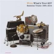 WILCO - WHAT’S YOUR 20? ESSENTIAL TRACKS 1994 - 2014 2CD
