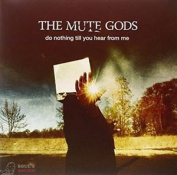 THE MUTE GODS - DO NOTHING TILL YOU HEAR FROM ME 2LP+CD
