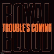 Royal Blood Trouble's Coming LP