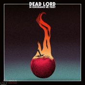 Dead Lord In Ignorance We Trust CD Digipack /+Patch /+2 Bonus Tracks