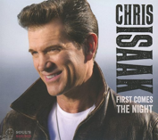 CHRIS ISAAK - FIRST COMES THE NIGHT CD