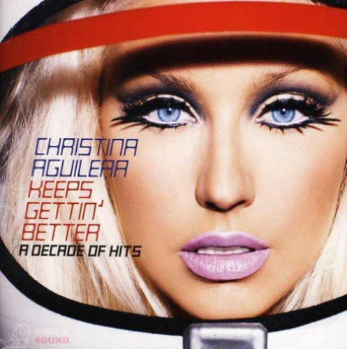 CHRISTINA AGUILERA - KEEPS GETTIN' BETTER: A DECADE OF HITS CD