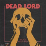 DEAD LORD - HEADS HELD HIGH LP