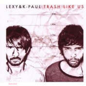 LEXY & K-PAUL - TRASH LIKE US 2CD