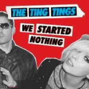THE TING TINGS - WE STARTED NOTHING 1 CD