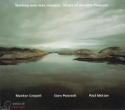 Marilyn Crispell / Gary Peacock / Paul Motian ‎– Nothing Ever Was, Anyway. Music Of Annette Peacock 2 CD