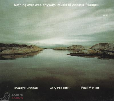 Marilyn Crispell / Gary Peacock / Paul Motian ‎– Nothing Ever Was, Anyway. Music Of Annette Peacock 2 CD
