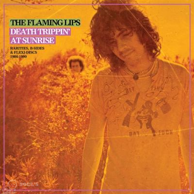 The Flaming Lips Death Trippin’ At Sunrise: Rarities, B-Sides & Flexi-Discs 1986-1990 2 LP